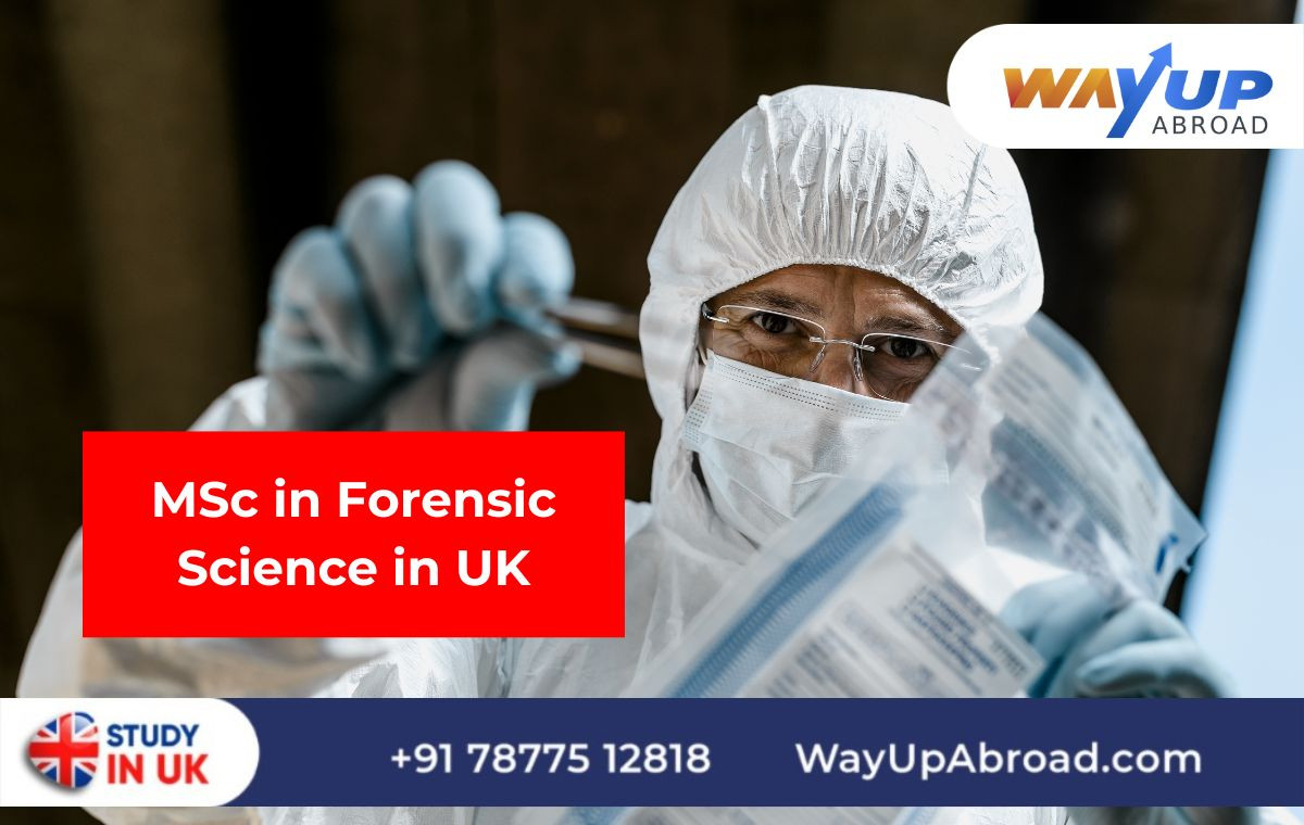 MSc in Forensic Science in UK, Top Universities, Admission Process, Benefits, Requirement